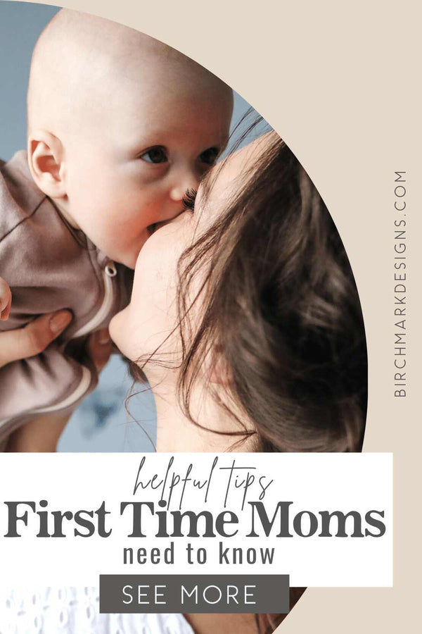 45 Useful Tips First Time Moms Need To Know - Birchmark Designs