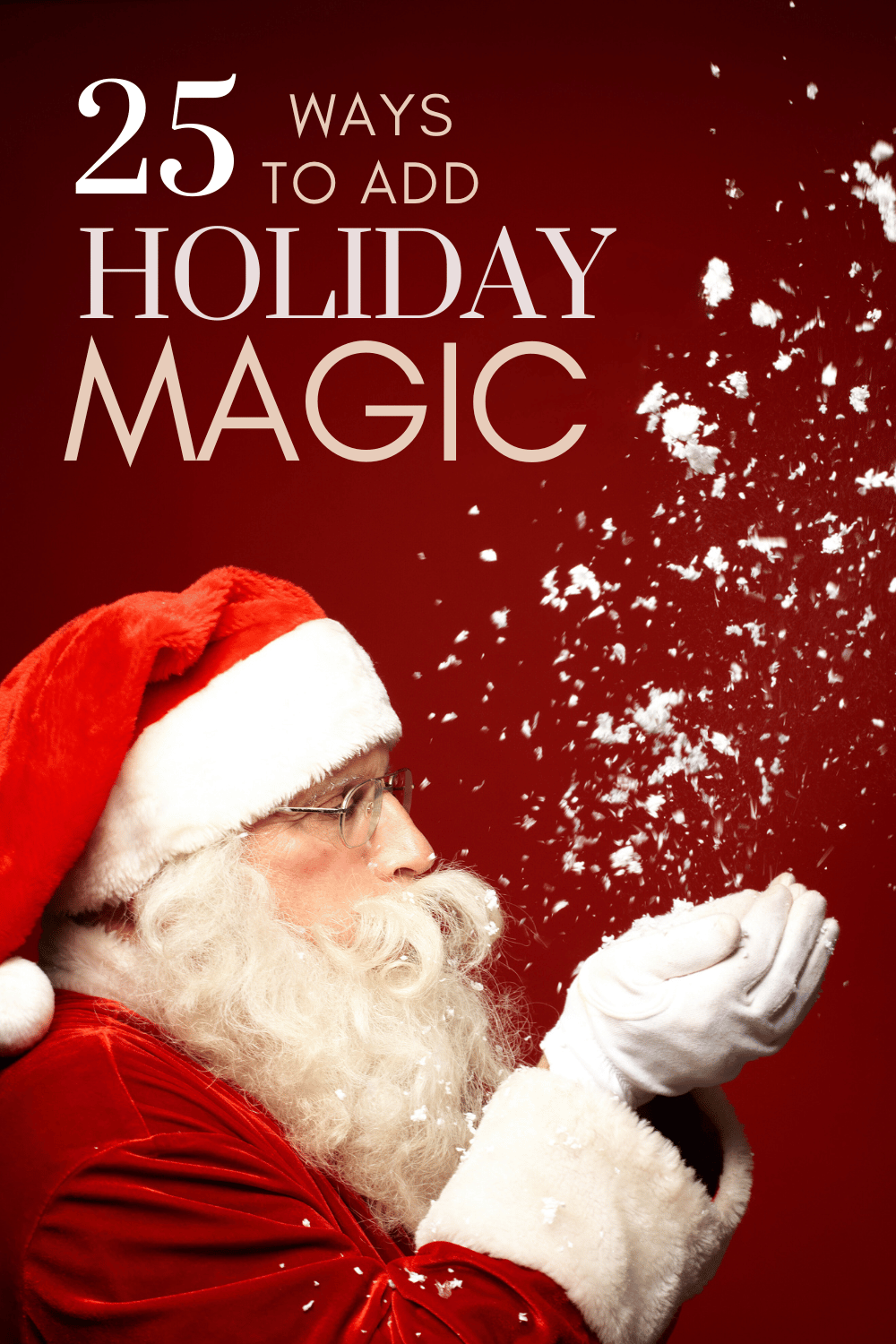 25 Easy and Magical Ways to Add Wonder this Holiday Season