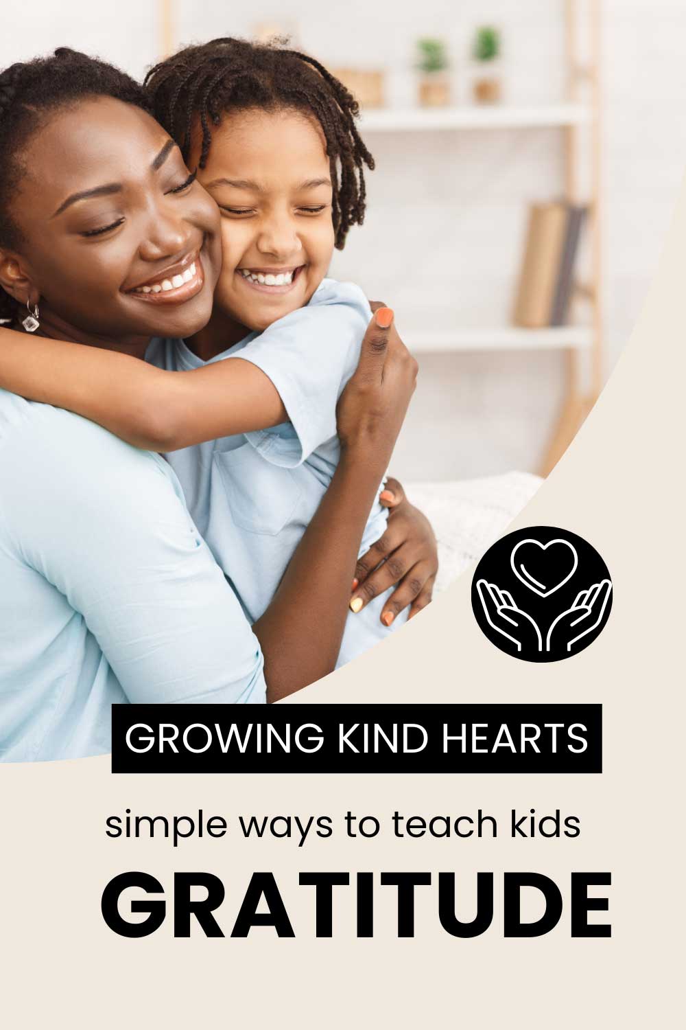 Growing Kind Hearts: Simple, Everyday Ways to Teach Kids Gratitude