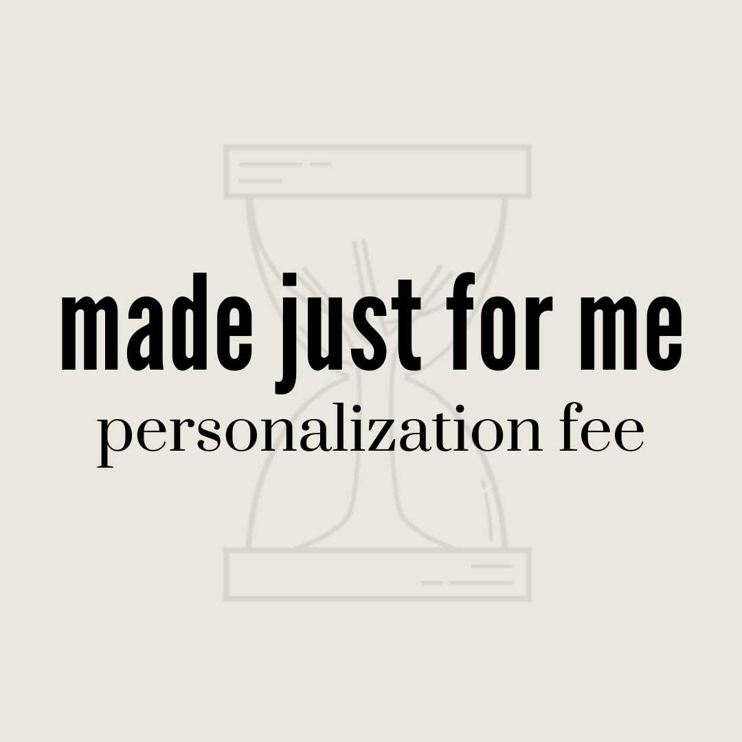 Personalization Fee (for your custom details)